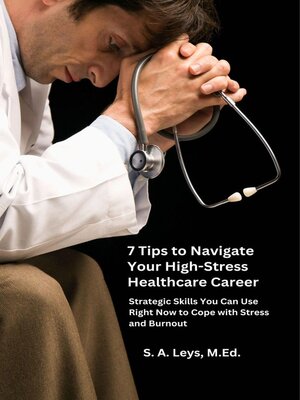 cover image of 7 Tips to Navigate Your High-Stress Healthcare Career